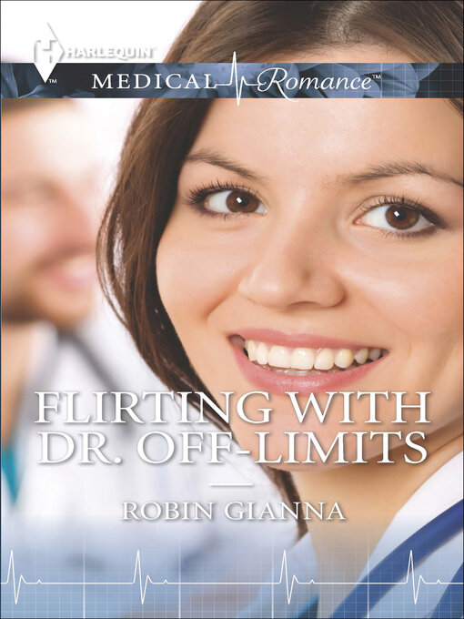 Title details for Flirting with Dr. Off-Limits by Robin Gianna - Available